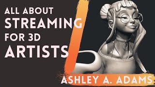 Art Heroes Podcast ep.40 - All about streaming for 3D artists with Ashley Adams