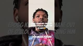 EDOGG KICKED FYB J MANE OUT OF O’BLOCK FOR DISSING HIM ON DJUTV