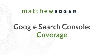 What is the Google Search Console Coverage Report?