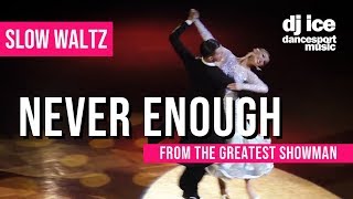 SLOW WALTZ | Dj Ice - Never Enough (from the Greatest Showman)