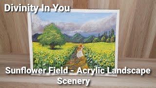 Sunflower Field - Acrylic Landscape Scenery ❤❤❤ Divinity In You