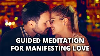 Guided Meditation for Love | Attract Your Soul Mate | Rekindle Romance