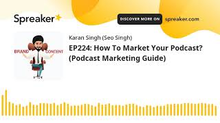 EP224: How To Market Your Podcast? (Podcast Marketing Guide)