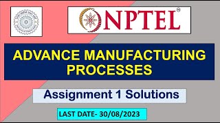 Advanced Machining Processes || ASSIGNMENT 1 ANSWER || WEEK- 1 || NPTEL || 2023 || 100 % RIGHT