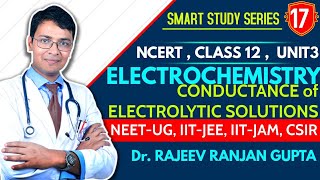 ELECTROCHEMISTRY 17 : Conductance of Electrolytic Solutions, Class12 NCERTCHEMISTRY, JEE MAINS, NEET