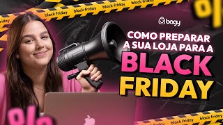 O que TODO lojista PRECISA fazer antes da BLACK FRIDAY: CHECKLIST DA BAGY!