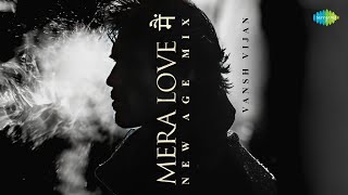 Mera Love Main - New Age Mix | Vansh Vijan | Amit Trivedi