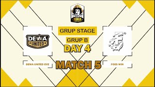 GRUP STAGE DAY 4 | GRUP B | DEWA UNITED EVE VS FOES WIN | MATCH 5 | GAME 1