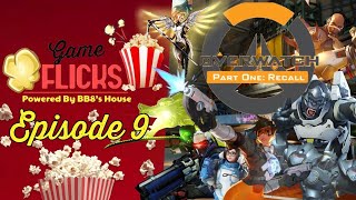 GameFlicks- Powered By BB8's House #9 | Overwatch- PART ONE: Recall