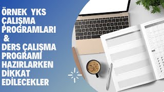 ÖRNEK YKS PROGRAMLARI VE DERS ÇALIŞMA PROGRAMI HAZIRLARKEN DİKKAT EDİLECEKLER