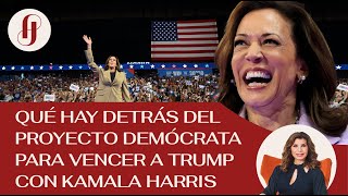 Qué hay detrás del proyecto demócrata para vencer a Trump con Kamala Harris EP. 40