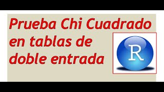 Prueba Chi Cuadrado para tablas de contingencia