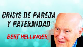 BERT HELLINGER CRISIS DE PAREJA Y PATERNIDAD