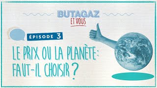 Le prix ou la planète, pourquoi choisir ?