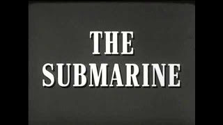 The Submarine - 1955 Educational Documentary - WDTVLIVE42