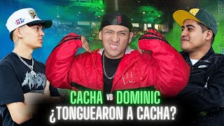 CACHA vs DOMINIC | ¿TONGUEARON A CACHA? 🤔