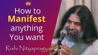 How to manifest anything you want - Rishi Nityapragya