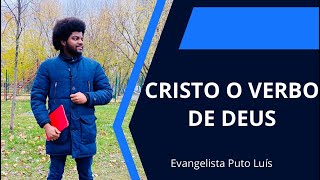 Cristo o Verbo de Deus | Evangelista Puto Luís