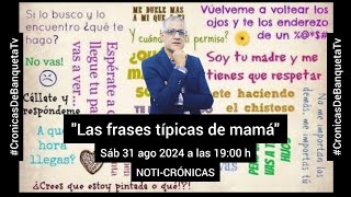 NOTI-CRÓNICAS - "LAS FRASES TÍPICAS DE MAMÁ" CON ARTURO TREJO Y MISS CARITO