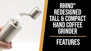 Rhino Redesigned - Tall & Compact Grinder Features