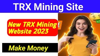 2023 New TRX Mining Website | TRX Mining Farm | TRON Mining | TRX Mining | TRX Mining App