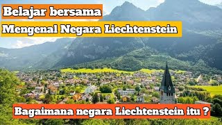 Belajar bersama ! Mengenal Negara Liechtenstein | Bagaimana negara Liechtenstein itu ?