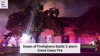 Dozens of Firefighters Battle 2-alarm Creve Coeur Fire