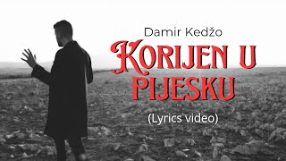 Korijen u pijesku - Damir Kedžo (Lyrics video)