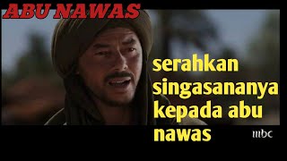 ABU NAWAS|| BAGINDA RAJA SERAHKAN SINGASANANYA KEPADA ABU NAWAS