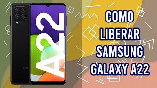 Como Liberar Samsung Galaxy A22 por codigo imei, rapido y seguro, bigunlock.com