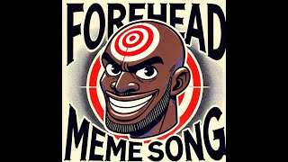 The Forehead Song Meme