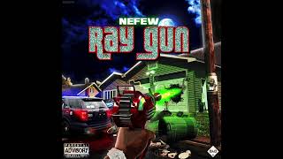 Nefew - Ray Gun (Prod By Loko La’Flare)