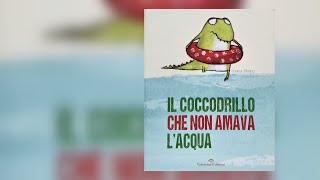 Il Coccodrillo Che Non Amava L’Acqua - Gemma Merino (Valentina Edizioni, 2016) | lettura animata