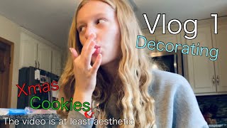 VLOG 1 | Xmas cookies and decorating | I also got ready for the day lol