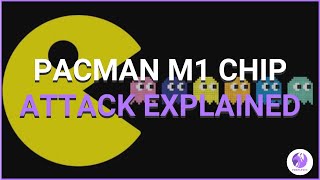 PACMAN M1 Chip Attack Explained | Security Insights By PurpleSec