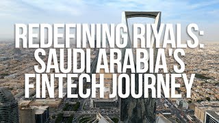 Redefining Riyals: Saudi Arabia's Fintech Journey