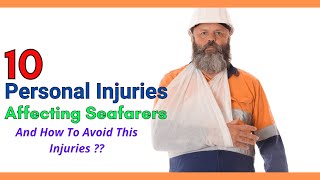 10 PERSONAL INJURIES FACED BY SEAFARER ONBOARD | HOW TO AVOID IT AND COME BACK HOME SAFELY ?