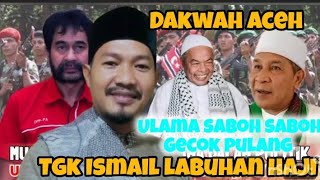 Dakwah Aceh Tgk Ismail labuhan haji, Aceh sedang berduka, ulama saboh saboh gejok pulang,,