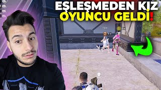 EŞLEŞMEDEN KIZ OYUNCU DENK GELDİ! ÇOK GÜZEL OYNADIK - PUBG MOBİLE