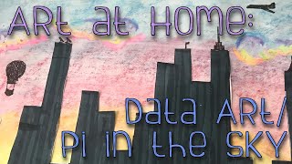 Art at Home: Data Art/Pi in the Sky