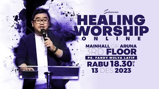 Healing Worship Online 13 Desember 2023 | Pdt. Fandy Mulya Latif