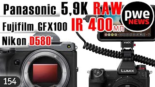 PWE New #154 | Panasonic S5 5,9K RAW| Fujifilm GFX100 IR | Nikon D880 & D580