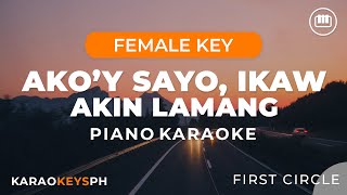 Ako'y Sayo, Ika'y Akin Lamang - First Circle (Female Key - Piano Karaoke)