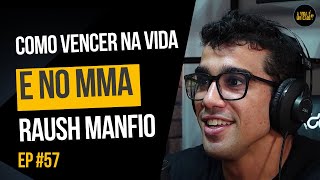 A JORNADA DE UM CAMPEÃO NO MMA COM RAUSH MANFIO (LUTADOR) - A VIDA É UM CAOS - EP 57