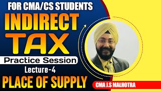 PLACE OF SUPPLY | IDT PRACTICE SESSION LECTURE - 4 | CMA INTER | CS EXECUTIVE |