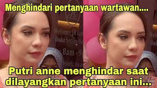 Takut dengan pertanyaan wartawan...Putri anne menghindar saat ditanya soal ini...