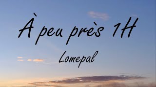 Lomepal- A peu près 1H