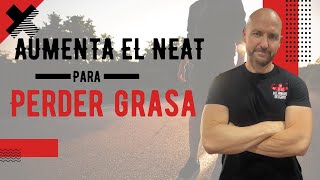 AUMENTA EL NEAT PARA PERDER GRASA