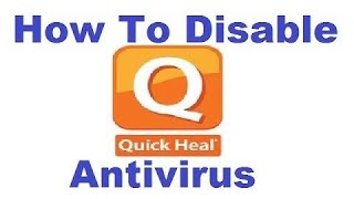 How to Disable Quick Heal Antivirus | Disable Antivirus Temporarily