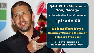 Q & A with Sharon's son, George Episode 69 Special Guest Sebastian Krys, Musician